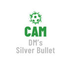 CAM - DM's Silver Bullet